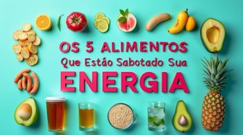 alimentos-que-sabotam-energia